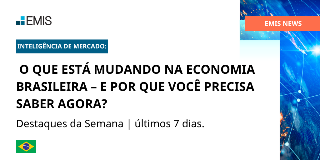 EMIS NEWS – Economia Brasileira | Destaques da Semana